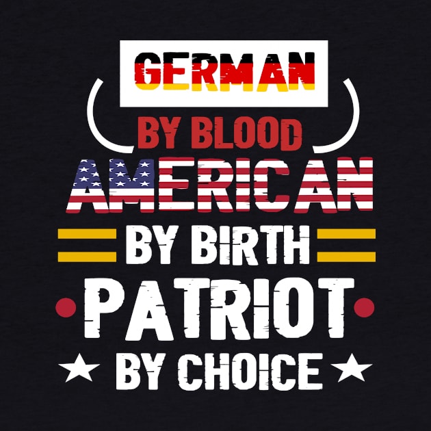 German By Blood American By Birth Patriot By Choice - German flag -  American flag . by TeamLAW